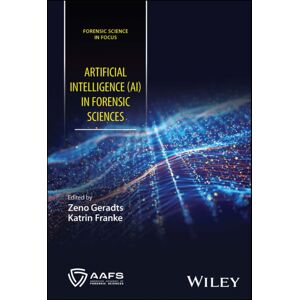 John Wiley & Sons Inc Artificial Intelligence (Ai) In Forensic Sciences John Wiley & Sons Inc Artificial Intelligence (Ai) In Forensic Sciences