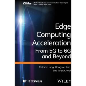 John Wiley & Sons Inc Edge Computing Acceleration : From 5g To 6g And Beyond John Wiley & Sons Inc Edge Computing Acceleration : From 5g To 6g And Beyond