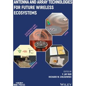 John Wiley & Sons Inc Antenna And Array Technologies For Future Wireless Ecosystems John Wiley & Sons Inc Antenna And Array Technologies For Future Wireless Ecosystems