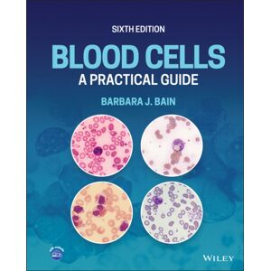 John Wiley & Sons Inc Blood Cells : A Practical Guide John Wiley & Sons Inc Blood Cells : A Practical Guide