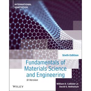 John Wiley & Sons Inc Fundamentals Of Materials Science And Engineering : An Integrated Approach, International Adaptation John Wiley & Sons Inc Fundamentals Of Materials Science And Engineering : An Integrated Approach, International Adaptation