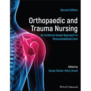 John Wiley and Sons Ltd Orthopaedic And Trauma Nursing : An Evidence-Based Approach To Musculoskeletal Care John Wiley and Sons Ltd Orthopaedic And Trauma Nursing : An Evidence-Based Approach To Musculoskeletal Care