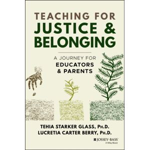 John Wiley & Sons Inc Teaching For Justice And Belonging : A Journey For Educators And Parents John Wiley & Sons Inc Teaching For Justice And Belonging : A Journey For Educators And Parents