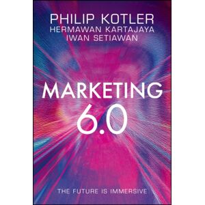 John Wiley & Sons Inc Marketing 6.0 : The Future Is Immersive John Wiley & Sons Inc Marketing 6.0 : The Future Is Immersive