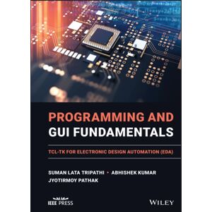 John Wiley & Sons Inc Programming And Gui Fundamentals : Tcl-Tk For Electronic Design Automation (Eda) John Wiley & Sons Inc Programming And Gui Fundamentals : Tcl-Tk For Electronic Design Automation (Eda)