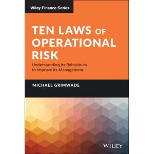 John Wiley & Sons Inc Ten Laws Of Operational Risk : Understanding Its Behaviours To Improve Its Management John Wiley & Sons Inc Ten Laws Of Operational Risk : Understanding Its Behaviours To Improve Its Management