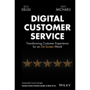 John Wiley & Sons Inc Digital Customer Service : Transforming Customer Experience For An On-Screen World John Wiley & Sons Inc Digital Customer Service : Transforming Customer Experience For An On-Screen World
