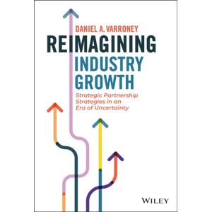 John Wiley & Sons Inc Reimagining Industry Growth : Strategic Partnership Strategies In An Era Of Uncertainty John Wiley & Sons Inc Reimagining Industry Growth : Strategic Partnership Strategies In An Era Of Uncertainty