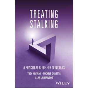 John Wiley and Sons Ltd Treating Stalking : A Practical Guide For Clinicians John Wiley and Sons Ltd Treating Stalking : A Practical Guide For Clinicians