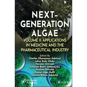 John Wiley & Sons Inc Next-Generation Algae, Volume 2 : Applications In Medicine And The Pharmaceutical Industry John Wiley & Sons Inc Next-Generation Algae, Volume 2 : Applications In Medicine And The Pharmaceutical Industry