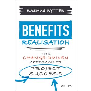 John Wiley & Sons Inc Benefits Realisation : The Change-Driven Approach To Project Success John Wiley & Sons Inc Benefits Realisation : The Change-Driven Approach To Project Success