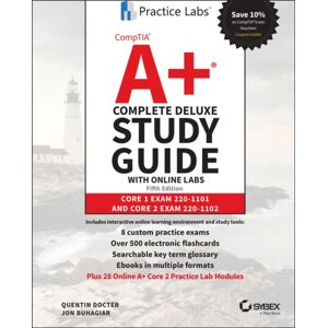 John Wiley & Sons Inc Comptia A+ Complete Deluxe Study Guide With Online Labs : Core 1 Exam 220-1101 And Core 2 Exam 220-1102 John Wiley & Sons Inc Comptia A+ Complete Deluxe Study Guide With Online Labs : Core 1 Exam 220-1101 And Core 2 Exam 220-1102