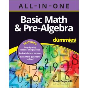 John Wiley & Sons Inc Basic Math & Pre-Algebra All-In-One For Dummies (+ Chapter Quizzes Online) John Wiley & Sons Inc Basic Math & Pre-Algebra All-In-One For Dummies (+ Chapter Quizzes Online)