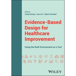 John Wiley & Sons Inc Evidence-Based Design For Healthcare Improvement : Using The Built Environment As A Tool John Wiley & Sons Inc Evidence-Based Design For Healthcare Improvement : Using The Built Environment As A Tool
