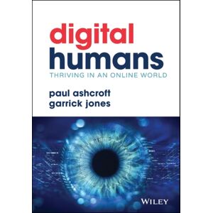 John Wiley & Sons Inc Digital Humans: Thriving In An Online World John Wiley & Sons Inc Digital Humans: Thriving In An Online World