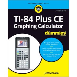 John Wiley & Sons Inc Ti-84 Plus Ce Graphing Calculator For Dummies John Wiley & Sons Inc Ti-84 Plus Ce Graphing Calculator For Dummies