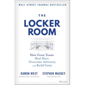 John Wiley & Sons Inc The Locker Room : How Great Teams Heal Hurt, Overcome Adversity, And Build Unity John Wiley & Sons Inc The Locker Room : How Great Teams Heal Hurt, Overcome Adversity, And Build Unity