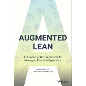 John Wiley & Sons Inc Augmented Lean : A Human-Centric Framework For Managing Frontline Operations John Wiley & Sons Inc Augmented Lean : A Human-Centric Framework For Managing Frontline Operations