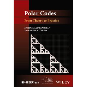John Wiley & Sons Inc Polar Codes : From Theory To Practice John Wiley & Sons Inc Polar Codes : From Theory To Practice