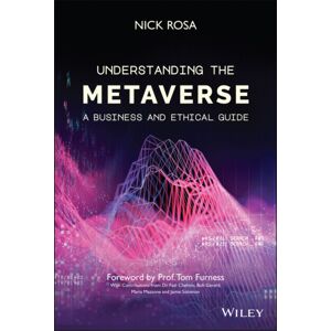 John Wiley & Sons Inc Understanding The Metaverse : A Business And Ethical Guide John Wiley & Sons Inc Understanding The Metaverse : A Business And Ethical Guide