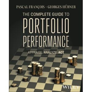John Wiley & Sons Inc The Complete Guide To Portfolio Performance : Appraise, Analyze, Act John Wiley & Sons Inc The Complete Guide To Portfolio Performance : Appraise, Analyze, Act