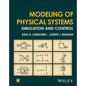 John Wiley & Sons Inc Modeling Of Physical Systems : Simulation And Control John Wiley & Sons Inc Modeling Of Physical Systems : Simulation And Control
