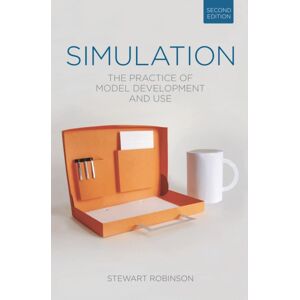 Bloomsbury Publishing PLC Simulation : The Practice Of Model Development And Use Bloomsbury Publishing PLC Simulation : The Practice Of Model Development And Use