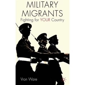 Palgrave Macmillan Military Migrants : Fighting For Your Country Palgrave Macmillan Military Migrants : Fighting For Your Country