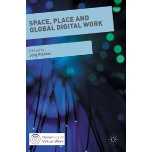 Palgrave Macmillan Space, Place And Global Digital Work Palgrave Macmillan Space, Place And Global Digital Work