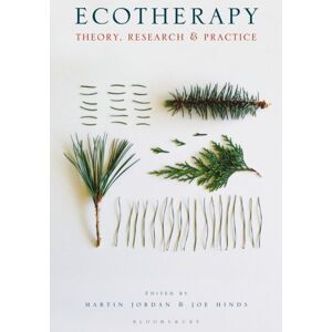 Bloomsbury Publishing PLC Ecotherapy : Theory, Research And Practice Bloomsbury Publishing PLC Ecotherapy : Theory, Research And Practice