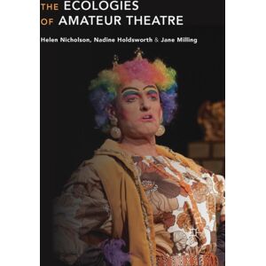 Palgrave Macmillan The Ecologies Of Amateur Theatre Palgrave Macmillan The Ecologies Of Amateur Theatre