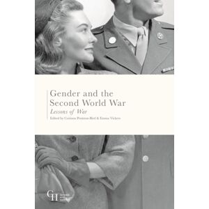 Bloomsbury Publishing PLC Gender And The Second World War : Lessons Of War Bloomsbury Publishing PLC Gender And The Second World War : Lessons Of War