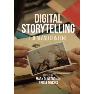 Palgrave Macmillan Digital Storytelling : Form And Content Palgrave Macmillan Digital Storytelling : Form And Content