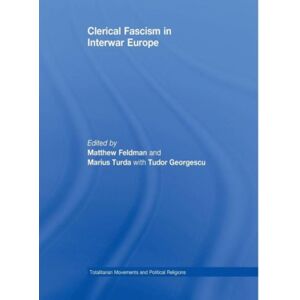Taylor & Francis Ltd Clerical Fascism In Interwar Europe Taylor & Francis Ltd Clerical Fascism In Interwar Europe