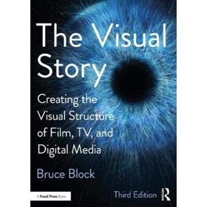 Taylor & Francis Ltd The Visual Story : Creating The Visual Structure Of Film, Tv, And Digital Media Taylor & Francis Ltd The Visual Story : Creating The Visual Structure Of Film, Tv, And Digital Media