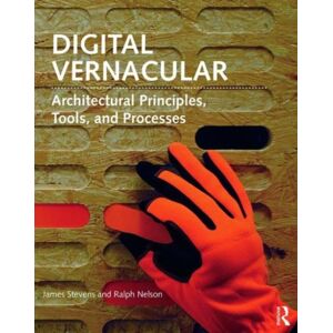 Taylor & Francis Ltd Digital Vernacular : Architectural Principles, Tools, And Processes Taylor & Francis Ltd Digital Vernacular : Architectural Principles, Tools, And Processes