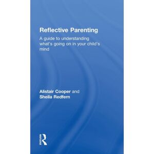 Taylor & Francis Ltd Reflective Parenting : A Guide To Understanding What'S Going On In Your Child'S Mind Taylor & Francis Ltd Reflective Parenting : A Guide To Understanding What'S Going On In Your Child'S Mind