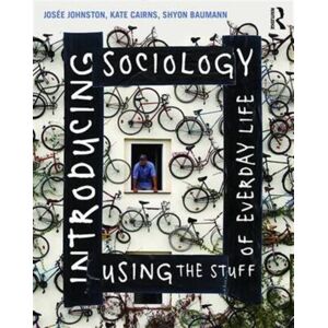 Taylor & Francis Ltd Introducing Sociology Using The Stuff Of Everyday Life Taylor & Francis Ltd Introducing Sociology Using The Stuff Of Everyday Life