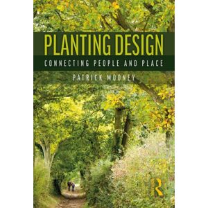 Taylor & Francis Ltd Planting Design : Connecting People And Place Taylor & Francis Ltd Planting Design : Connecting People And Place