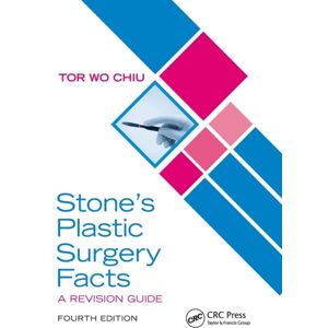 Taylor & Francis Ltd Stone’s Plastic Surgery Facts: A Revision Guide, Fourth Edition Taylor & Francis Ltd Stone’s Plastic Surgery Facts: A Revision Guide, Fourth Edition