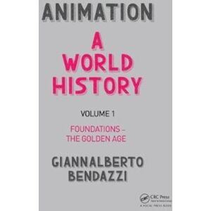 Taylor & Francis Ltd Animation: A World History : Volume I: Foundations - The Golden Age Taylor & Francis Ltd Animation: A World History : Volume I: Foundations - The Golden Age