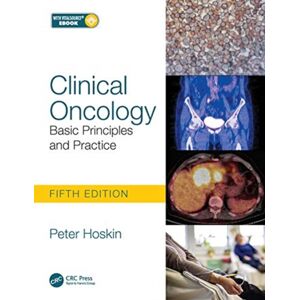 Taylor & Francis Ltd Clinical Oncology : Basic Principles And Practice Taylor & Francis Ltd Clinical Oncology : Basic Principles And Practice