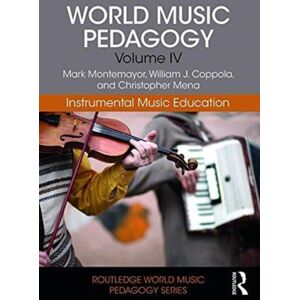 Taylor & Francis Ltd World Music Pedagogy, Volume Iv: Instrumental Music Education Taylor & Francis Ltd World Music Pedagogy, Volume Iv: Instrumental Music Education