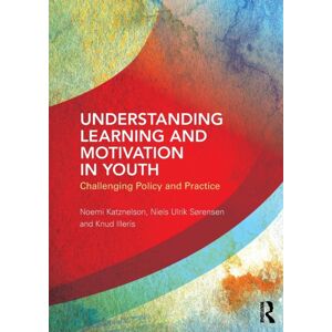 Taylor & Francis Ltd Understanding Learning And Motivation In Youth : Challenging Policy And Practice Taylor & Francis Ltd Understanding Learning And Motivation In Youth : Challenging Policy And Practice