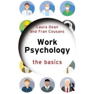 Taylor & Francis Ltd Work Psychology : The Basics Taylor & Francis Ltd Work Psychology : The Basics
