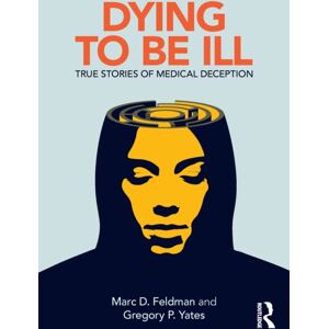 Taylor & Francis Ltd Dying To Be Ill : True Stories Of Medical Deception Taylor & Francis Ltd Dying To Be Ill : True Stories Of Medical Deception
