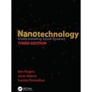 Taylor & Francis Ltd Nanotechnology : Understanding Small Systems, Third Edition Taylor & Francis Ltd Nanotechnology : Understanding Small Systems, Third Edition