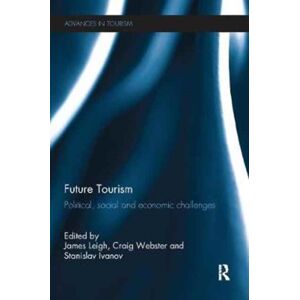 Taylor & Francis Ltd Future Tourism : Political, Social And Economic Challenges Taylor & Francis Ltd Future Tourism : Political, Social And Economic Challenges