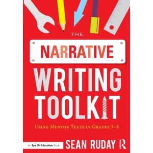 Taylor & Francis Ltd The Narrative Writing Toolkit : Using Mentor Texts In Grades 3-8 Taylor & Francis Ltd The Narrative Writing Toolkit : Using Mentor Texts In Grades 3-8