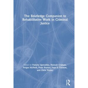 Taylor & Francis Ltd The Routledge Companion To Rehabilitative Work In Criminal Justice Taylor & Francis Ltd The Routledge Companion To Rehabilitative Work In Criminal Justice